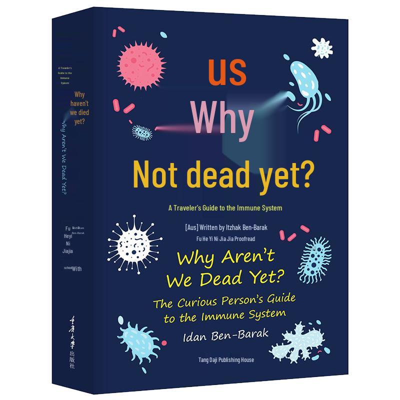 Why We Haven t Died Yet: A Guide to the Immune System