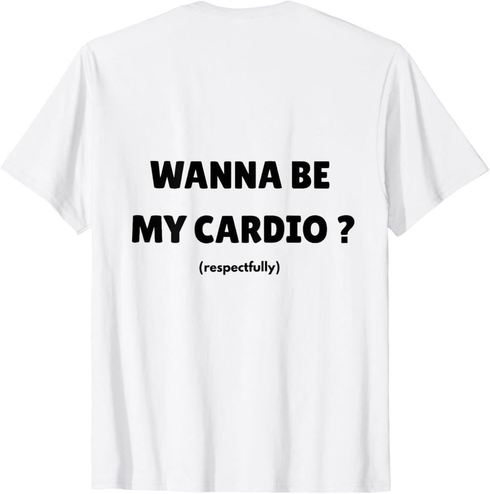 Хочешь быть моей ежедневной кардио-тренировкой? Забавная надпись для спортзала (Сзади) Футболка S