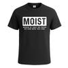 Moist Becauseat Lease One Graphic Funny Party T-Shirt For Mens Novelty Tee Top