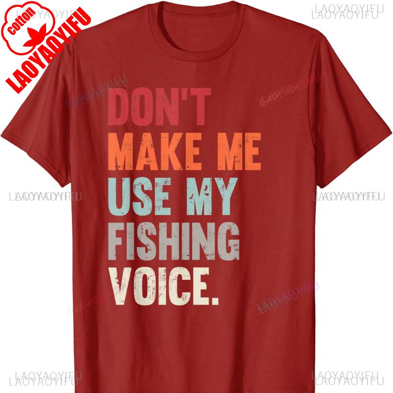 Fishing Dont Make Me Use My Fishing Voice Funny Cotton TShirt Vintage Regular T Shirt Mens T Shirts Harajuku Shirts for Men S