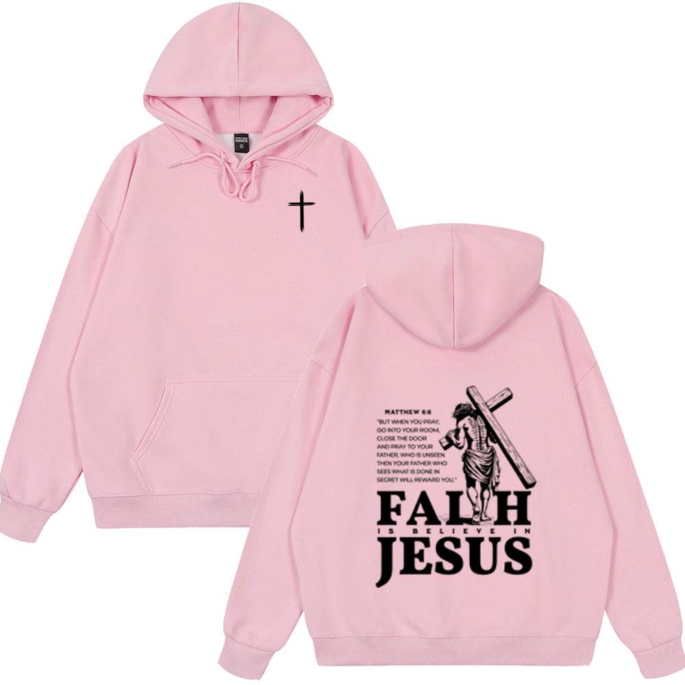 Christian Faith Is Believe in Jesus Bible Verse Hoodies Men Women Clothing Fashion Harajuku Sweatshirts Winter Fleece Streetwear