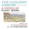 The Golden Arrow by Mary Webb Paperback Book 9780987367891
