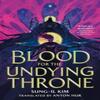 Blood for the Undying Throne by Sungil Kim Hardback Book 9780356525105