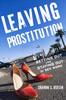 The Leaving Prostitution : Getting Out and Staying Out of Sex Work Book