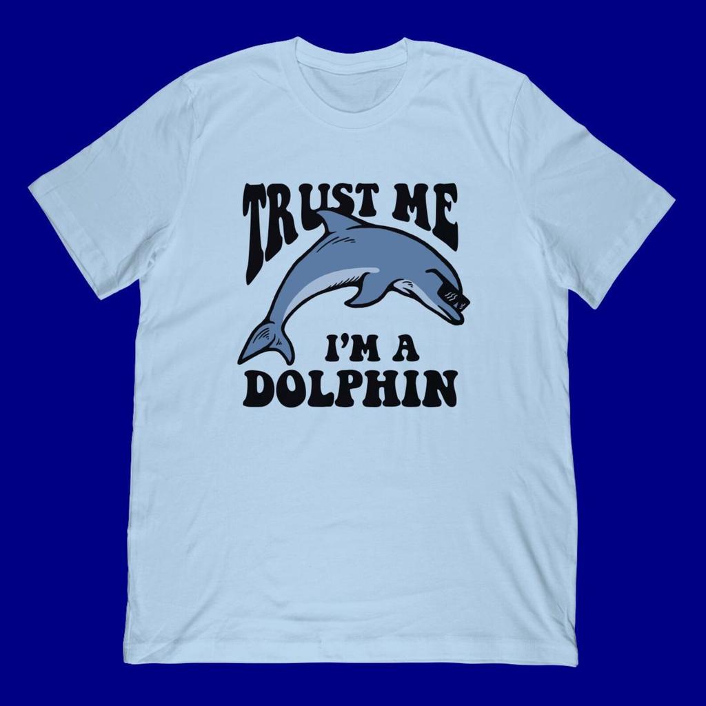Trust Me I'm A Dolphin T-Shirt | Funny Dolphin Lover Gift