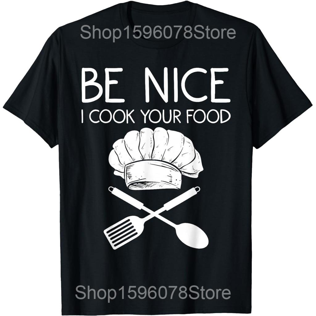Be Nice I Cook Your Food Funny Chefs Cooks Cooking T Shirts Men Cotton Humor Streetwear Tee Short Sleeve Unisex Loose Clothing