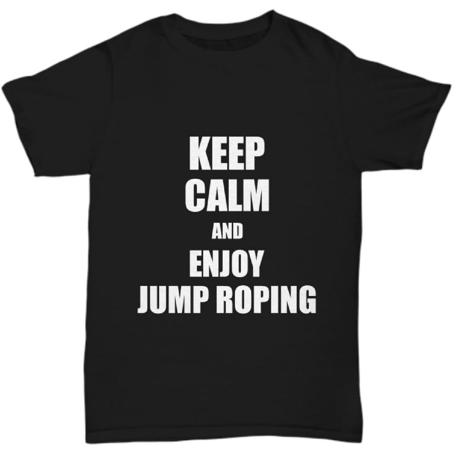 Keep Calm and Enjoy Jump Roping T-Shirt Funny Gift Idea Hobby Unisex Tee S