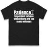 La patience est importante quand il y a trop de témoins T-shirt Homme Hauts Femmes T-shirts