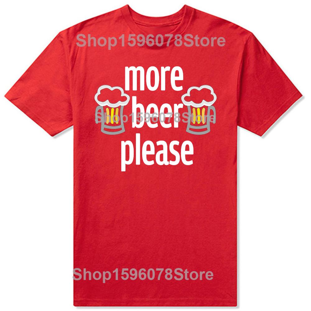 Funny More Beer Please Classic TShirt Summer Men Clothing Fashion T Shirts Cotton Short Sleeve Oversized Loose Tshirt Tops