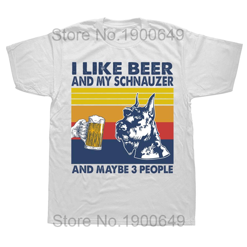 

I Like Beer and My Schnauzer Dog and Maybe 3 People T Shirts Graphic Cotton Streetwear Short Sleeve Birthday Gifts Tshirt Men S