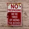 1pc 8*12Inch/ 20*30Cm No Trespassing Tin Sign - We'Retired of Hiding The Bodies - Funny Warning Sign - Rustic Outdoor Decor