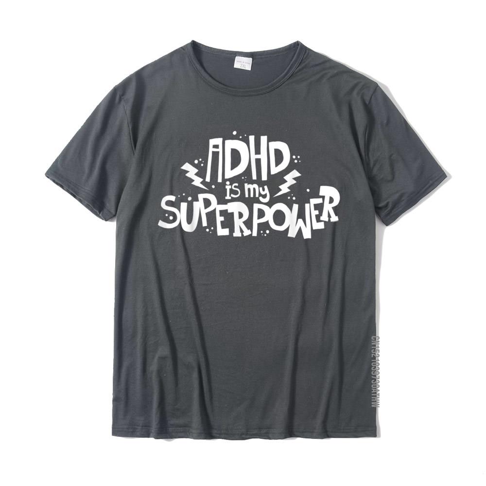 ADHD Is My Superpower Attention Deficit Disorder Quote TShirt Summer Tops T Shirt Cotton Men T Shirts Summer Popular