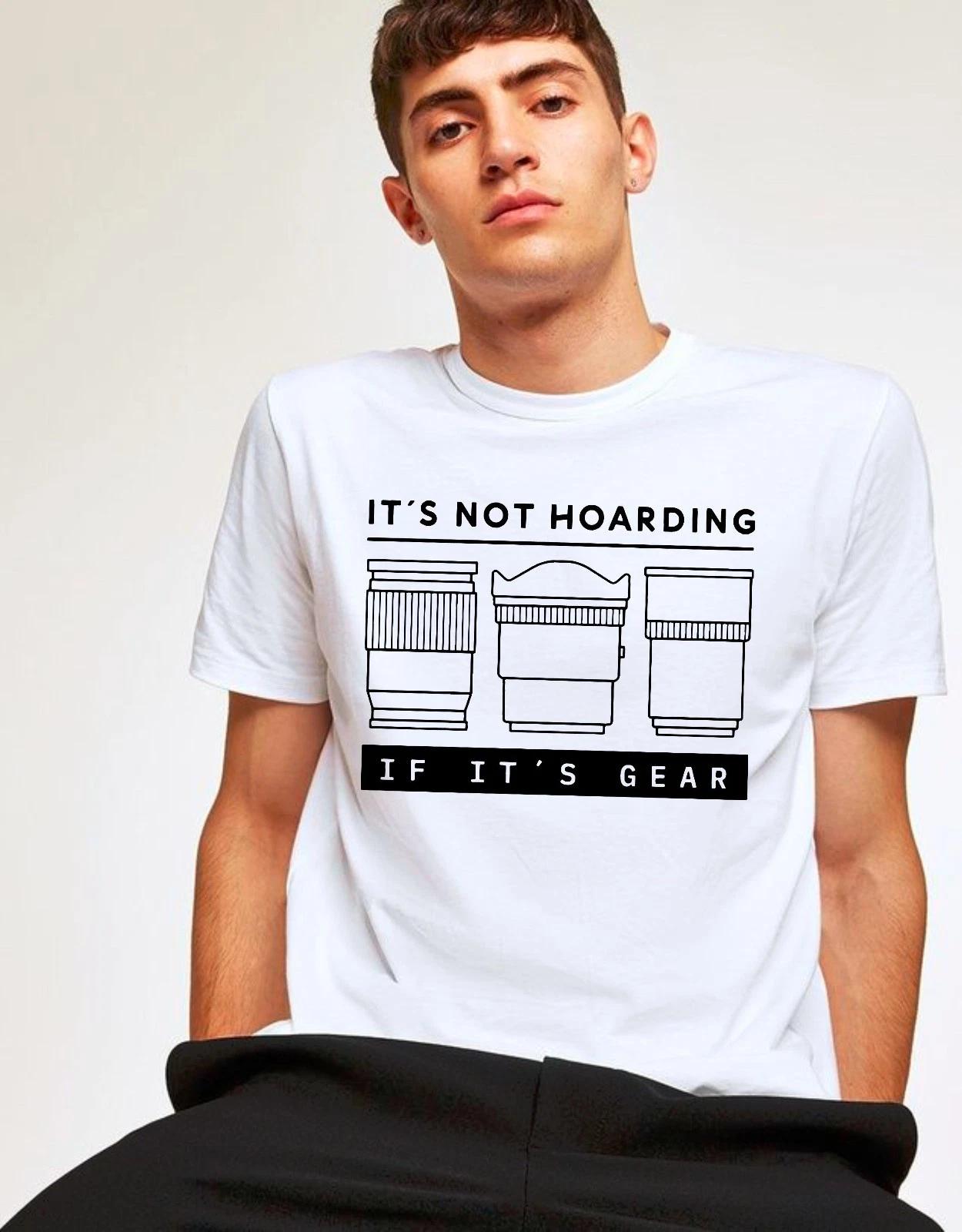 Its Not Hoarding If It s Gear Camera Lens Photographer Quote Unisex Gift T-Shirt S