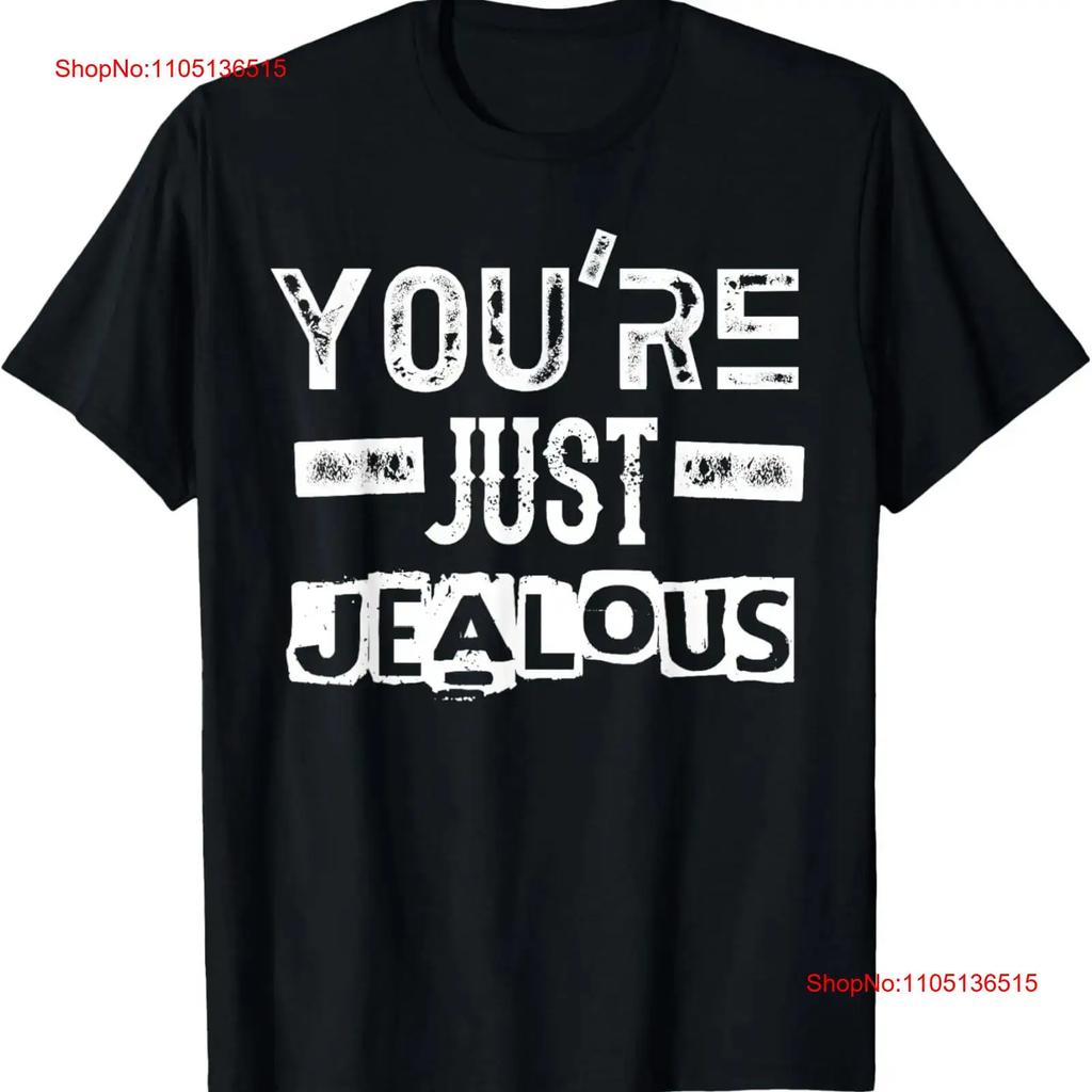 You're Just Jealous Funny Humor Saying Quote T Shirt vintage Washed Casual streetwear graphic Slightly homme Comfortable