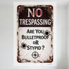Vintage Weathered Metal Trespassing Sign with Bullet Holes - 'NO' & 'ARE YOU BULLETPROOF OR STUPID?' - Rustic Outdoor Warning De
