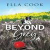 Beyond Grey by Ella Cook Paperback Book 9781912550425