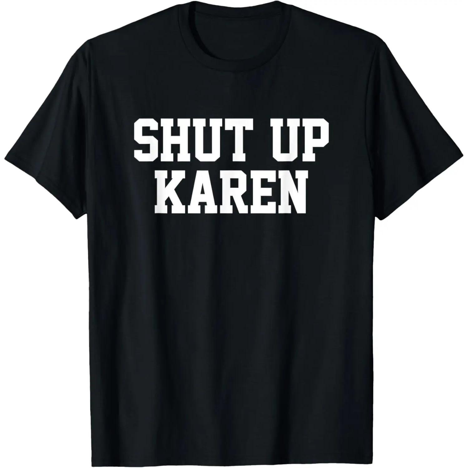 Shut Up Karen T-Shirt S