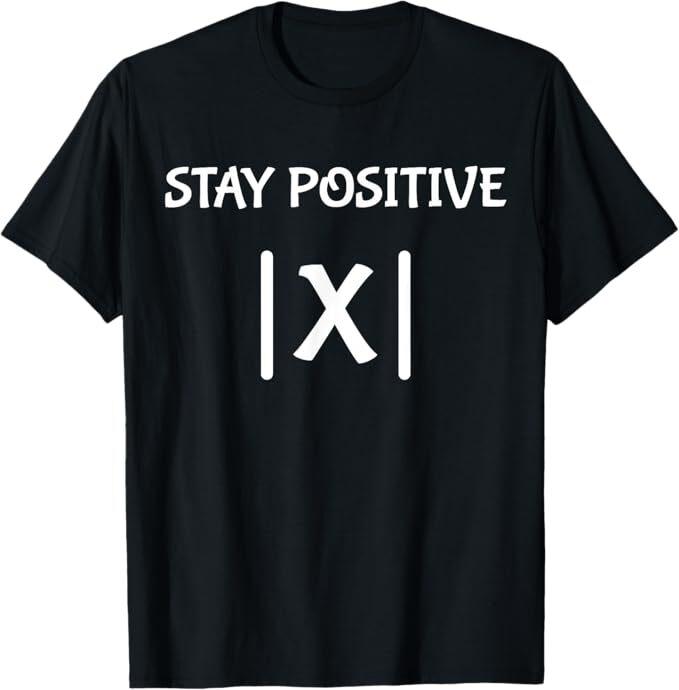 

Best Funny Math Teacher Joke Men Women Fun Stay Positive T-Shirt M