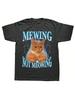 Mewing Not Meowing T Shirt Cute Cats Funny Graphic T-Shirts Soft Unisex O-Neck Tee Tops EU Size Wounisex Unisex Clothes