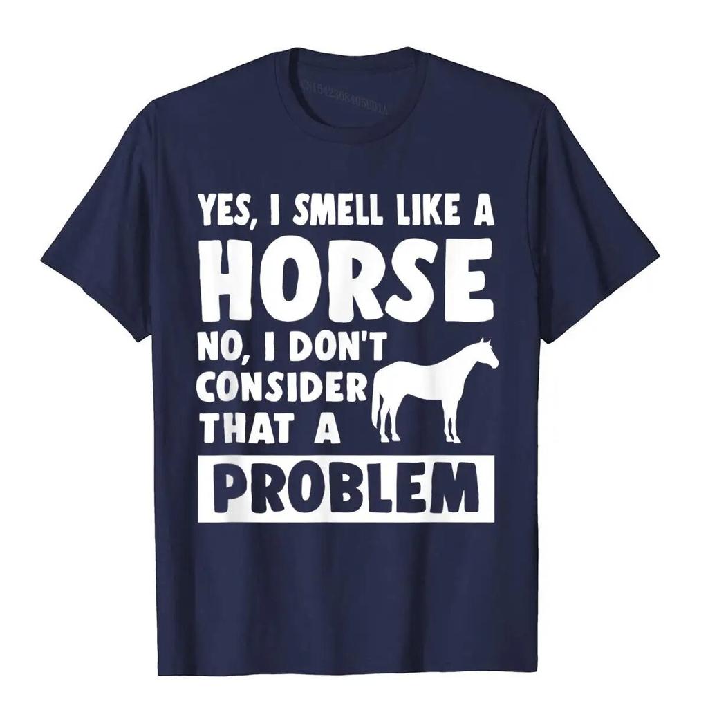 Yes I Smell Like A Horse Funny Horse Lover T-Shirt Youthful Cotton Unisex Tops Tees Cool Brand New T Shirt