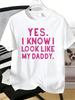 Unisexs Tee Yes I Know I Look Like My Daddy Funny Text Print Cotton Short Sleeve Male Casual Streetwear Outdoor Basic Fashion Top
