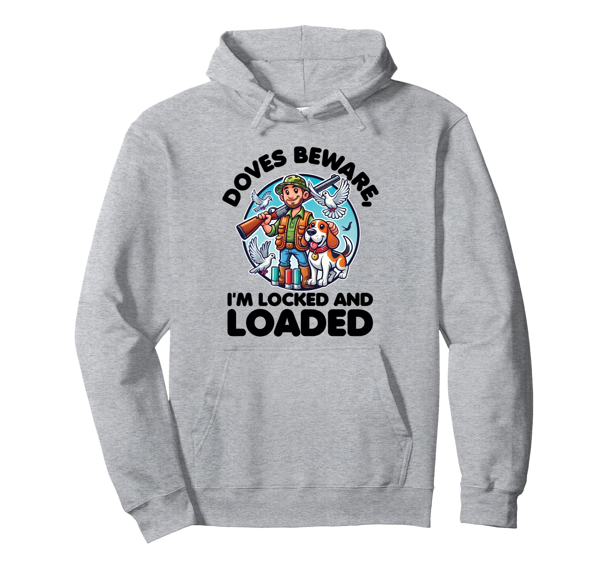 

Doves Beware, I m Locked and Loaded | Humorous Dove Hunting Hoodie