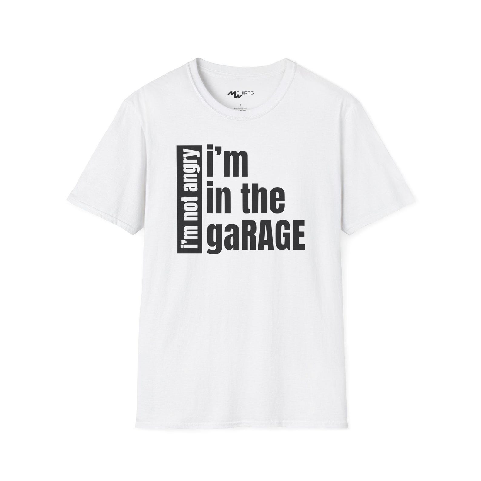 Mechanic Humor T-Shirt: I m Not Angry, I m in the GaRAGE S