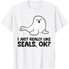 I Just Really Like Seals, Ok_ Sea Lion Animal Cute Seal T-Shirt