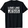 Liebe wie Jesus T-Shirt