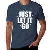 Just Let It Go T-Shirt Quick Dry Fishing T-Shirt