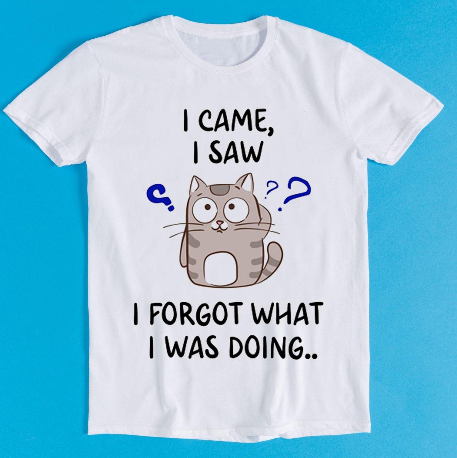 I Came I Saw I Forgot What I Was Doing Cat Fish Thinking Music Retro Funny Art Drawing Gamer Anime Cult Meme Movie Gift Tee T-Shirt K1135 2XL