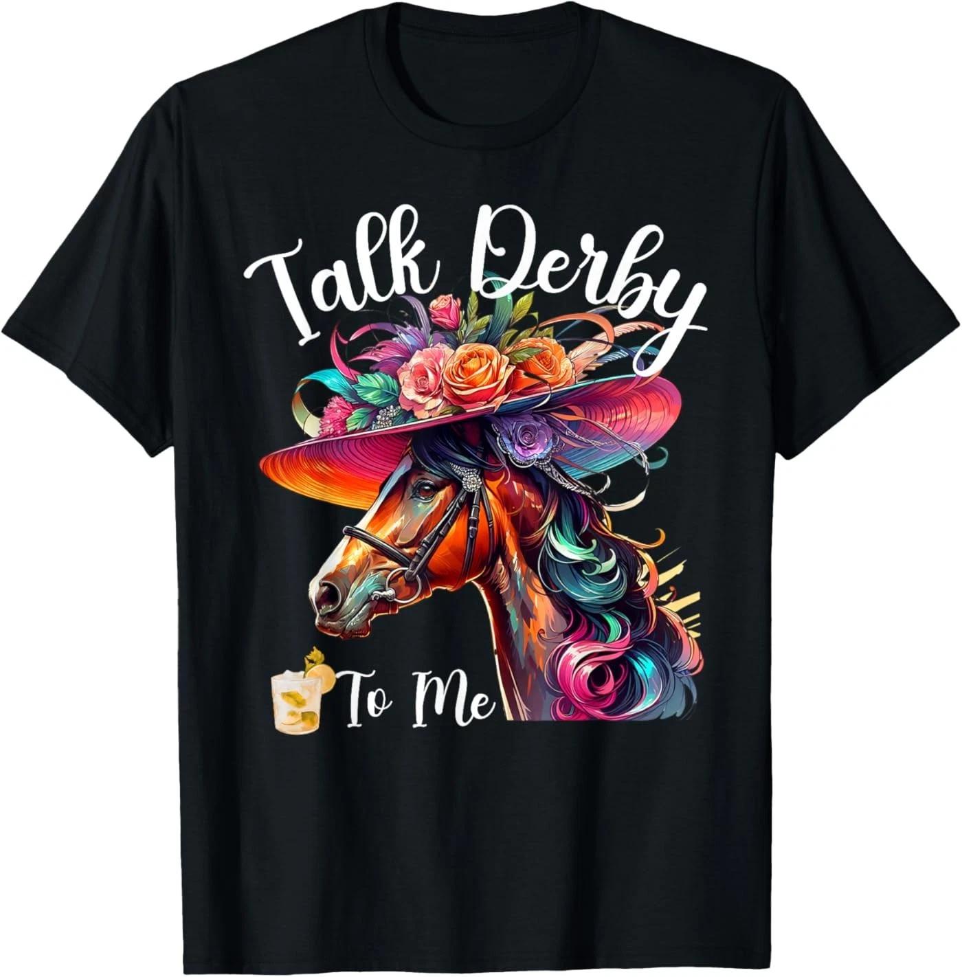 Talk Derby to Me Funny Racing Horse T-Shirt 4XL