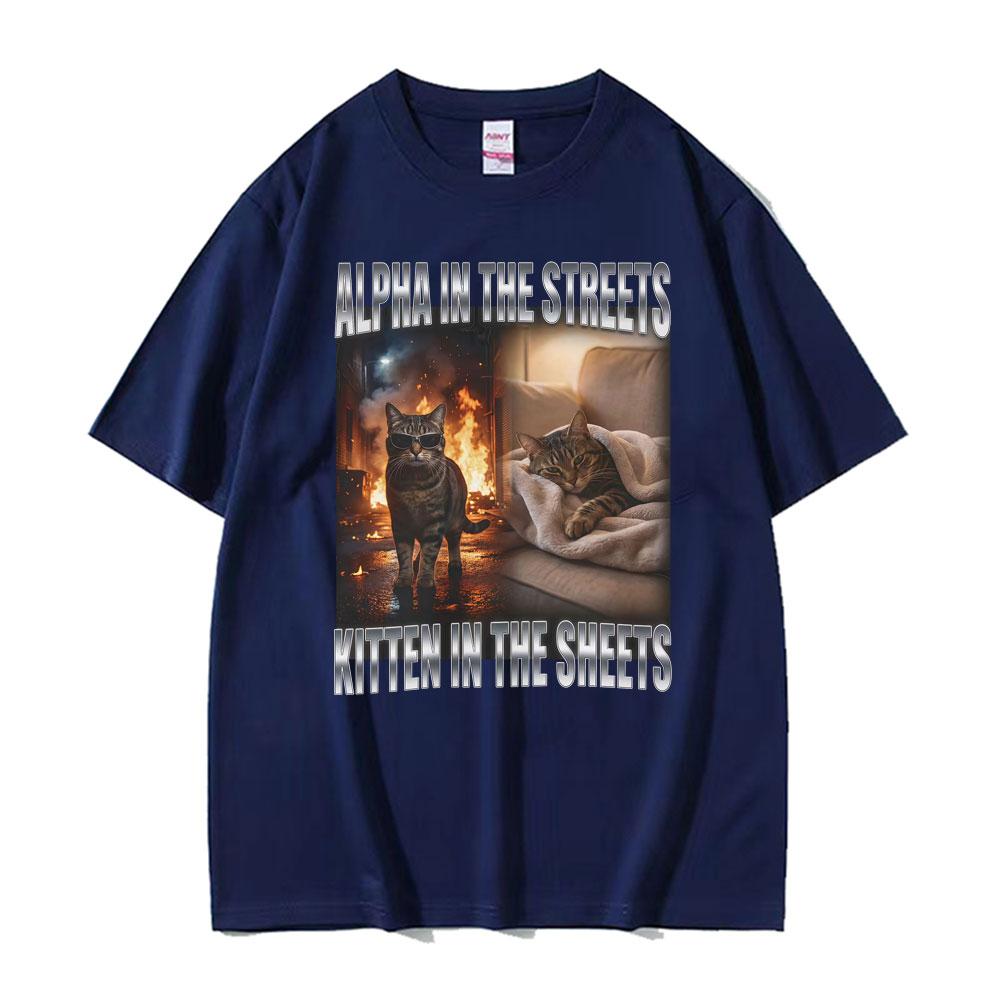 Funny Alpha In The Streets Kitten In The Sheets T Shirts Cat Meme Graphic T Shirt Unisex Unisex Harajuku Vintage 100 Cotton TShirt
