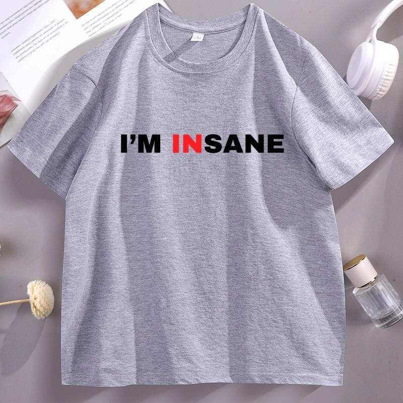 Im Insane T Shirt Couple Matching Tshirt Adult Humour T Shirts Funny Freaky Friends Tshirt Unisex Woemn Casual Round Neck Tees