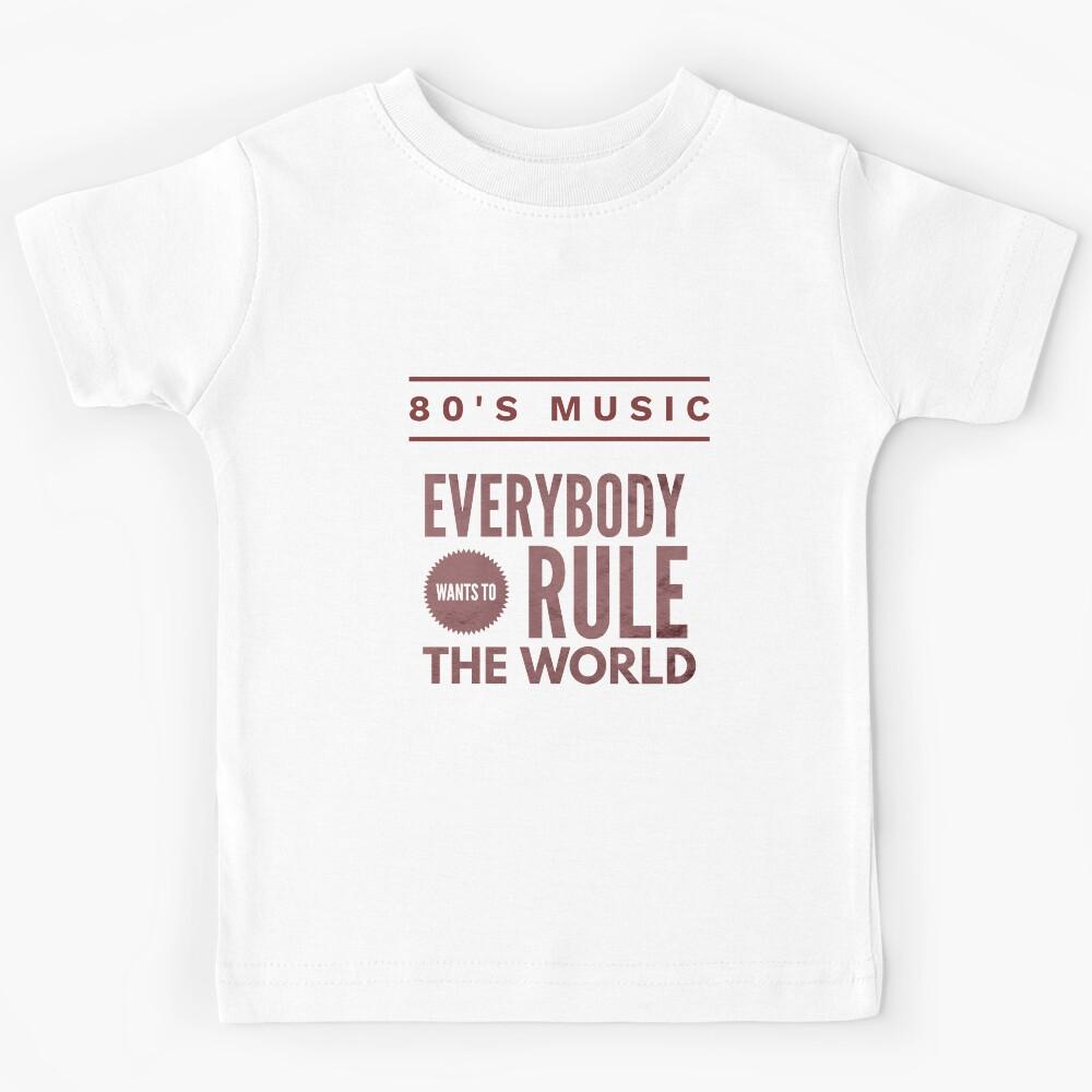 80 s Music. New wave. Everybody wants to rule the world. Kids T-Shirt 160