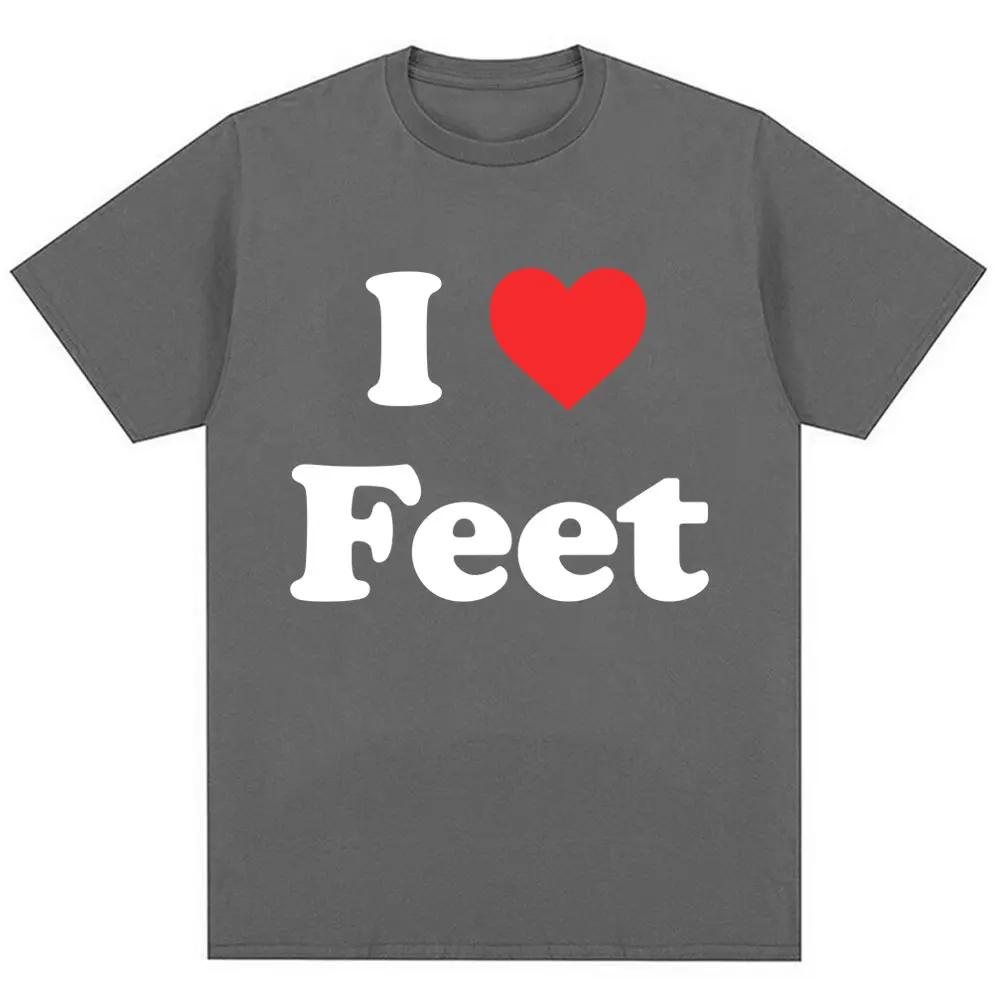 Funny I Love Feet Graphic Print T Shirt Men Women Humor Joke Quote T-shirts Oversized Cotton Casual O-Neck Tees