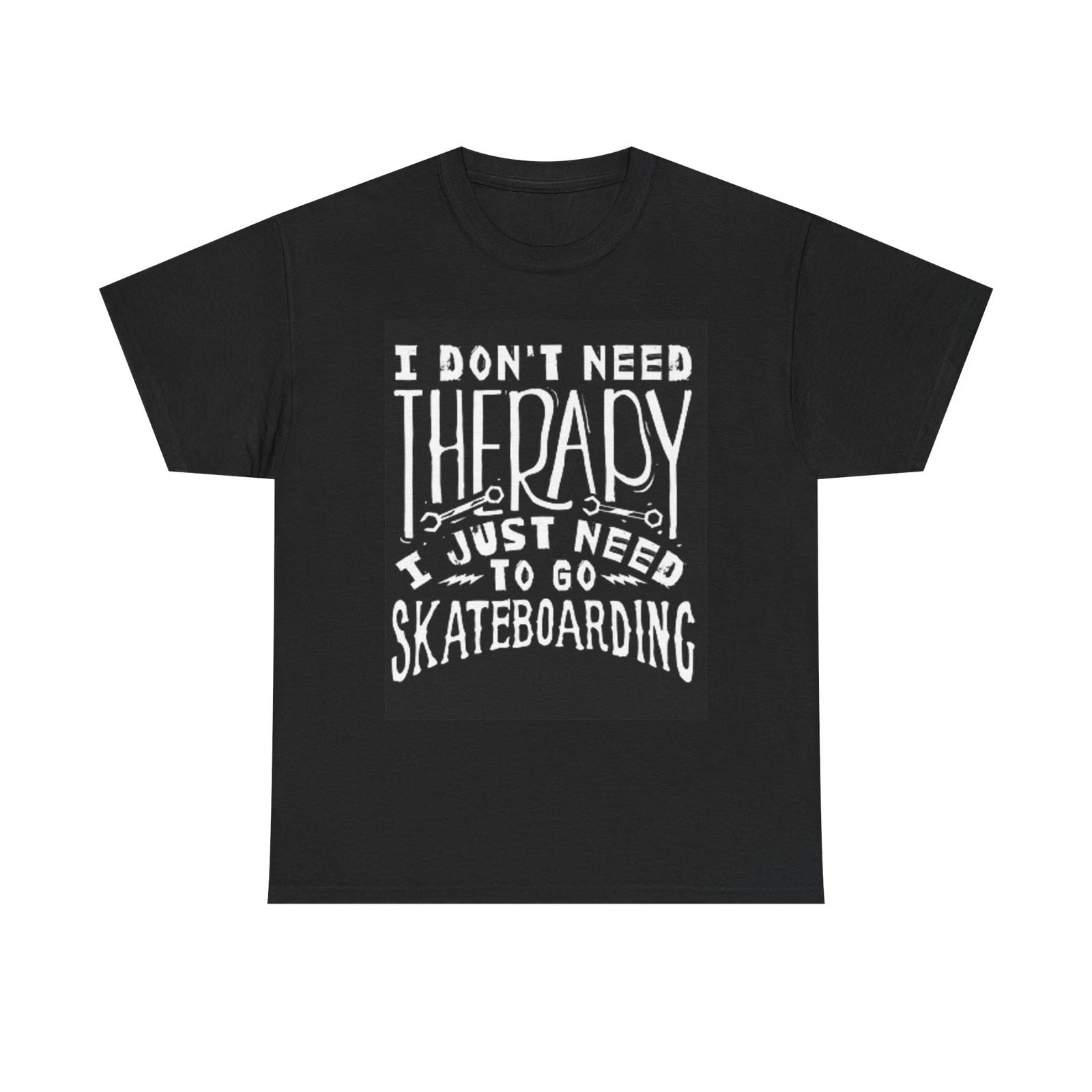 Men s and Women s T-shirts Need To Go Skateboarding Graphic XS