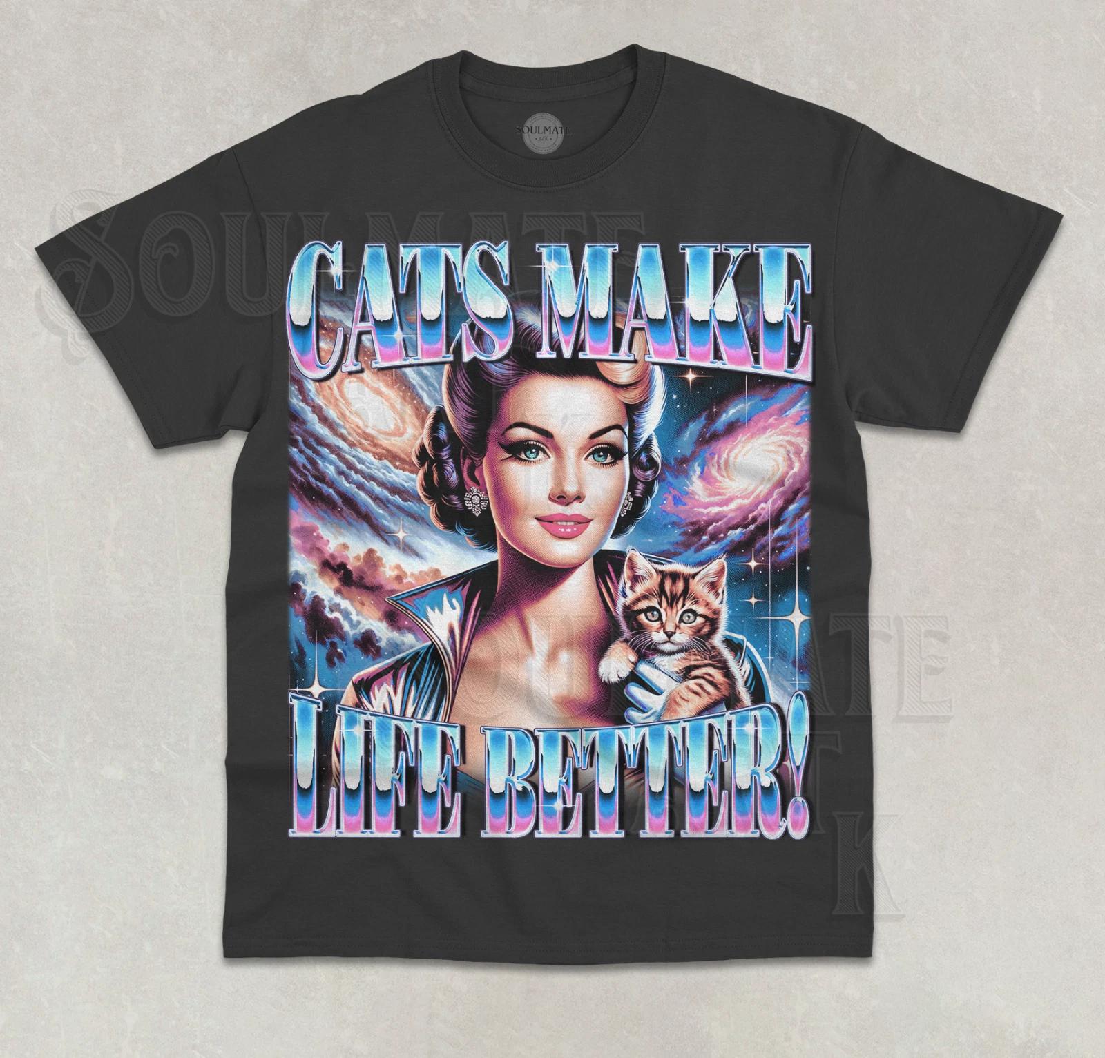 Cats Make Life Better T-Shirt Funny Meme Cat Kitten Lover Unisex Graphic Shirt L