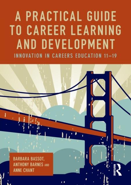 The A Practical Guide To Career Learning and Development : Innovation In Careers Education 11-19 Book