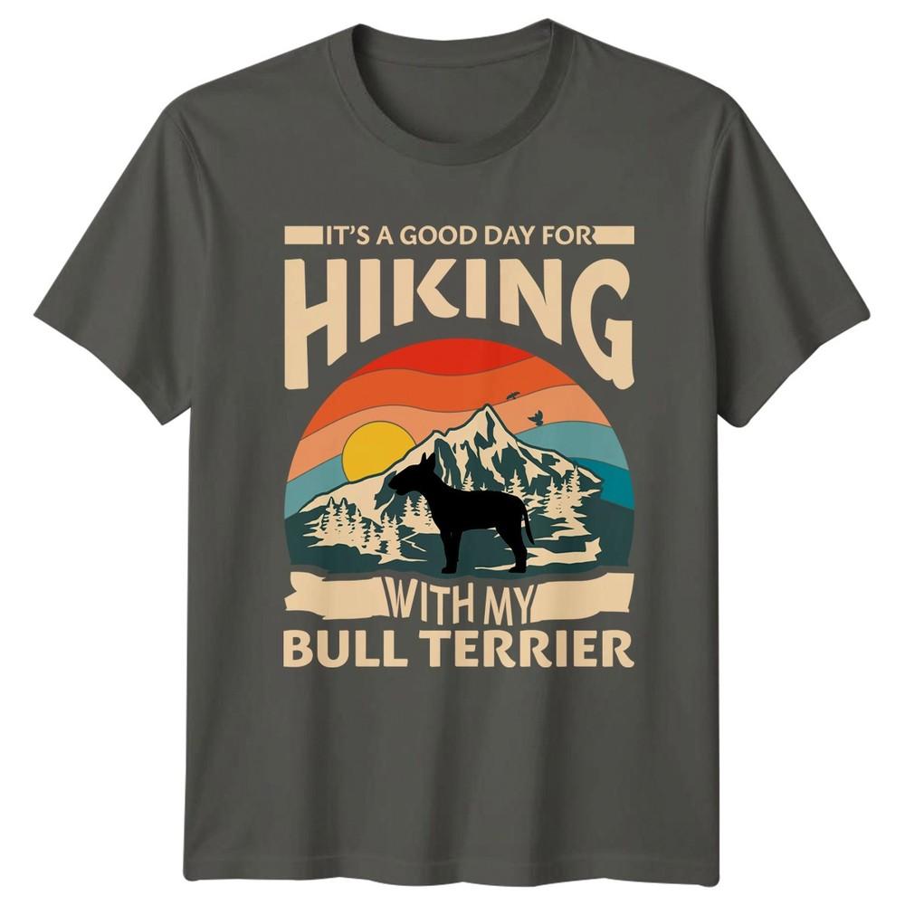 Its A Good Day For TShirt Bull Terrier Hiking Dog Owner S