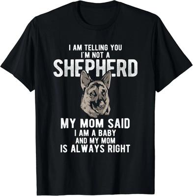My Mom Said I Am A Baby Dog German Shepherd Gift Unisex T-Shirt