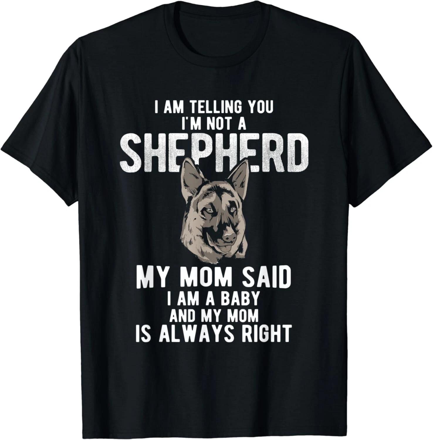 

My Mom Said I Am A Baby Dog German Shepherd Gift Unisex T-Shirt 3XL
