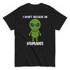 Alien Je Ne Croyez Pas Dans Les Humains T-shirt Spatial Dr?le