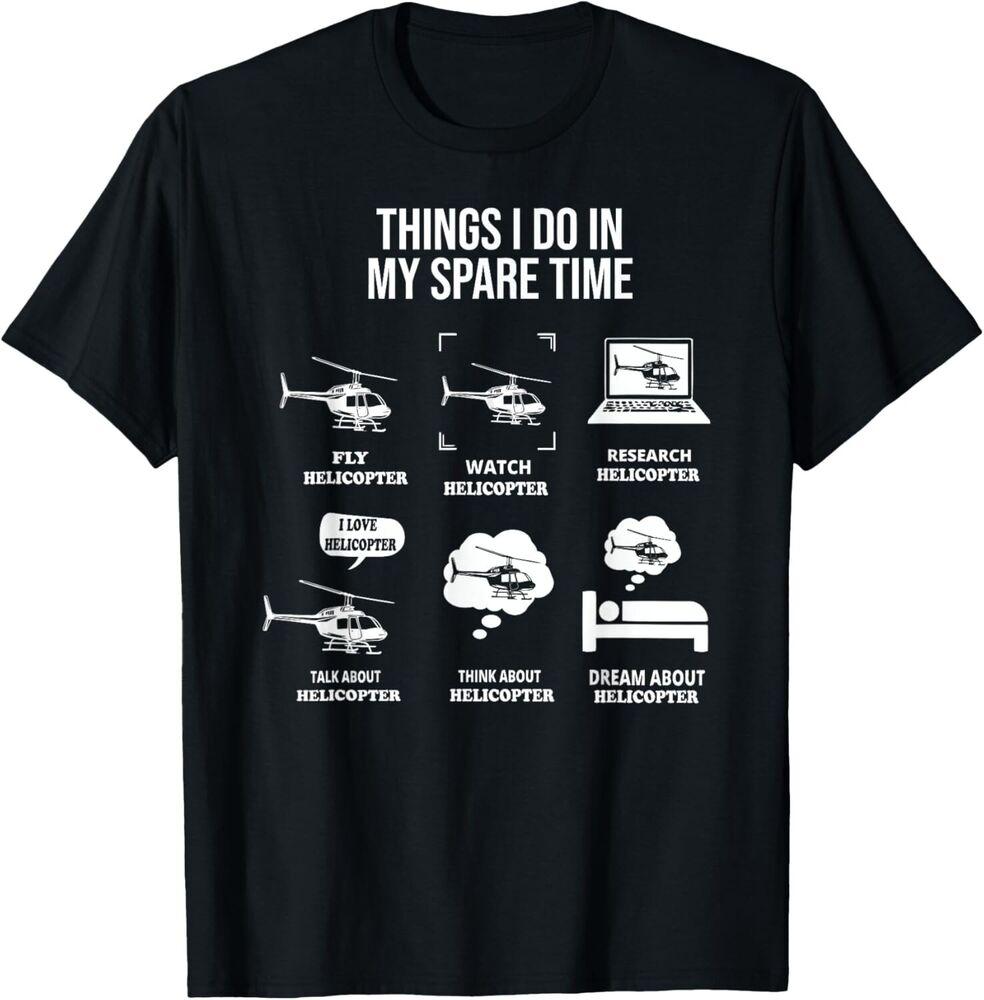 

Funny Things I Do In My Spare Time Helicopter Pilot aviation Gift Unisex T-Shirt S