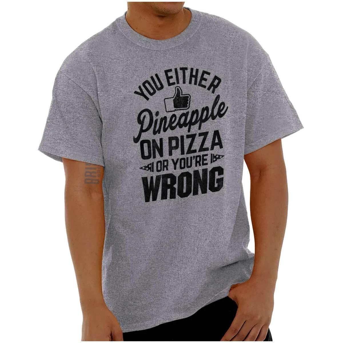 You Like Pineapple Pizza Or Youre Wrong Joke Womens or Mens Crewneck T Shirt Tee L
