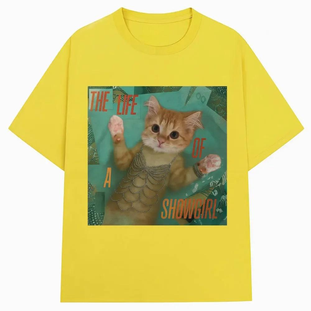 Funny Kitty Tshirt The Life of A Showgirl Meme Printed Womens Fashion Creative Casual ONeck Short Sleeve Tops Clothing