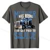 My Teacher Was Wrong Trucker Gift Funny Truck Driver Men T-Shirt Tops & Tees Brand New Crazy Cotton Men T Shirts Crazy