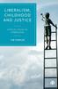 The Liberalism, Childhood and Justice : Ethical Issues In Upbringing Book