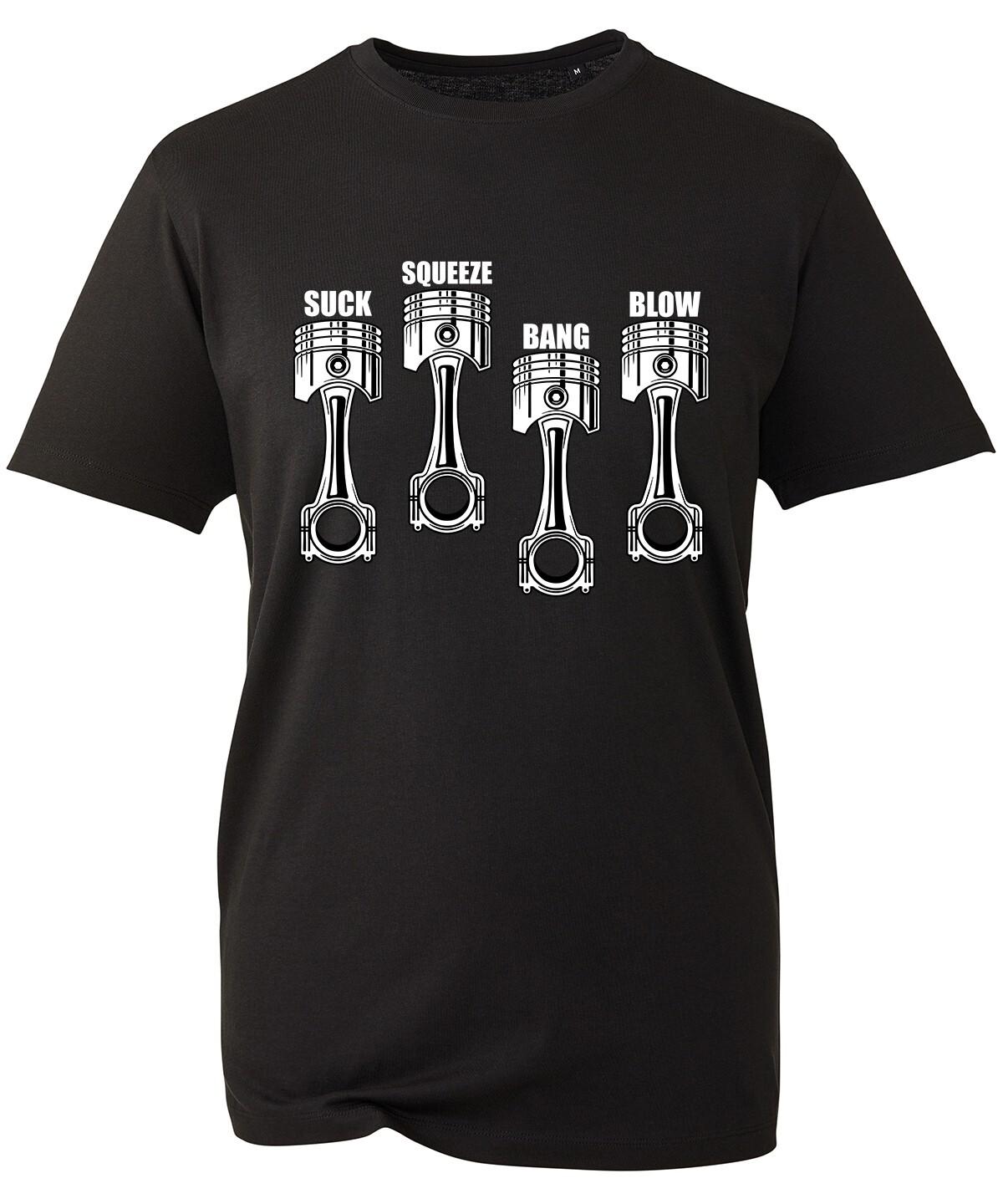 Suck Squeeze Bang Blow T-Shirt, Funny Car Lovers Riders Piston Drift Unisex Top S