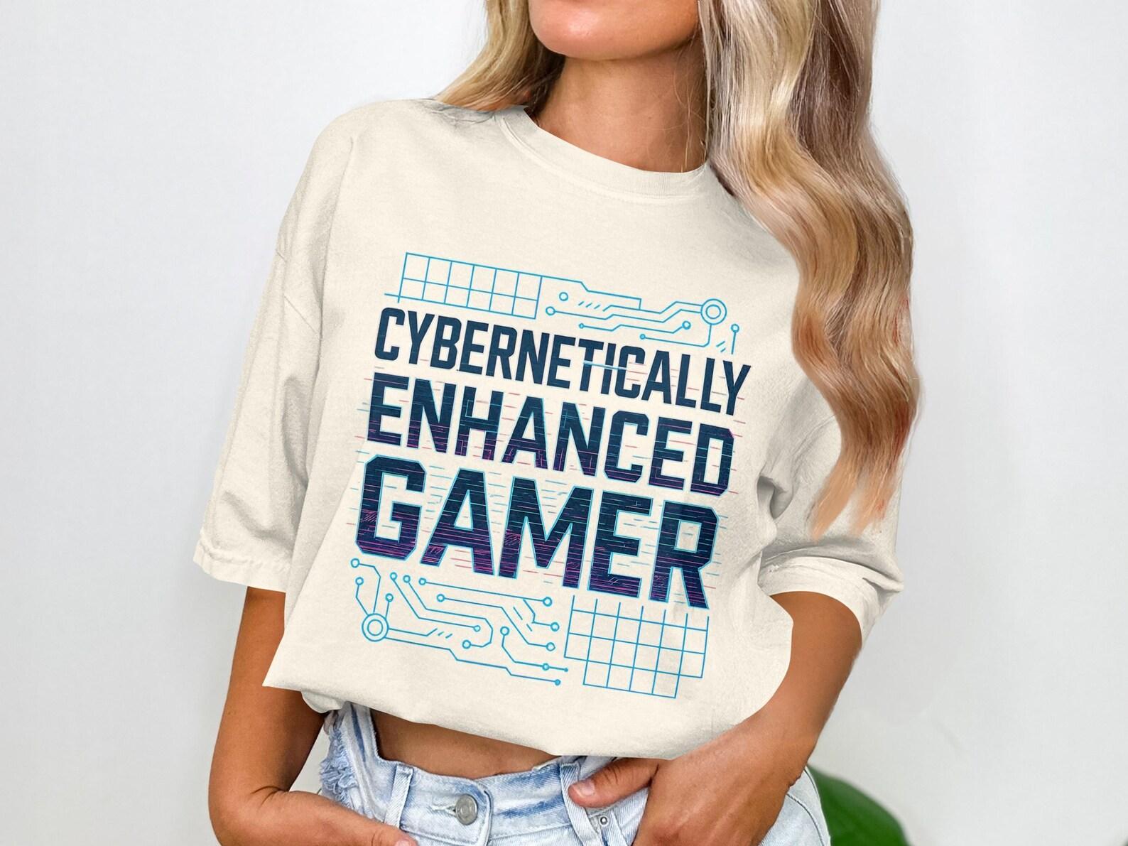Cybernetically Enhanced Gamer T-Shirt, Gamer Shirt, Video Game Shirt, Cozy Gamer, Gamer Gift Idea, Gamer Girl Gift, Gen Z Millenial, T-Shirt S